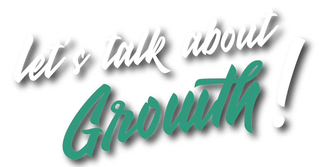 Let's talk about Growth!